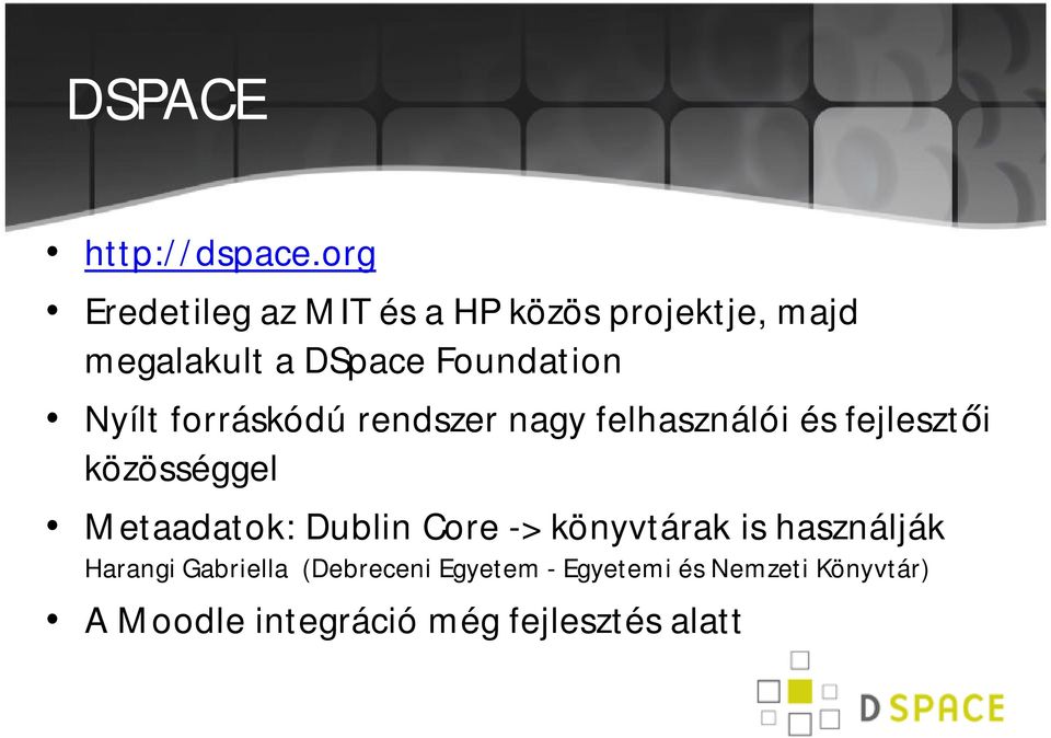 Nyílt forráskódú rendszer nagy felhasználói és fejlesztői közösséggel Metaadatok: