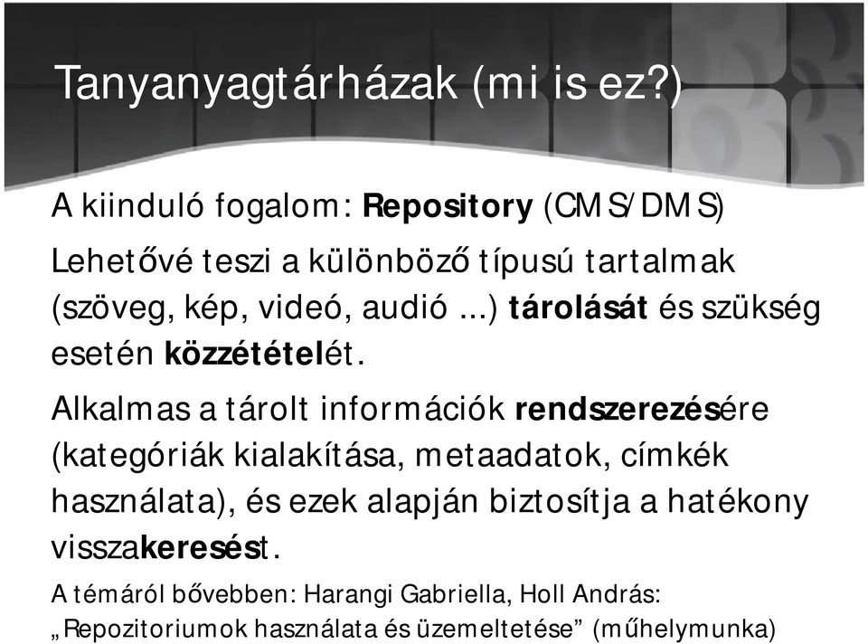 audió...) tárolását és szükség esetén közzétételét.