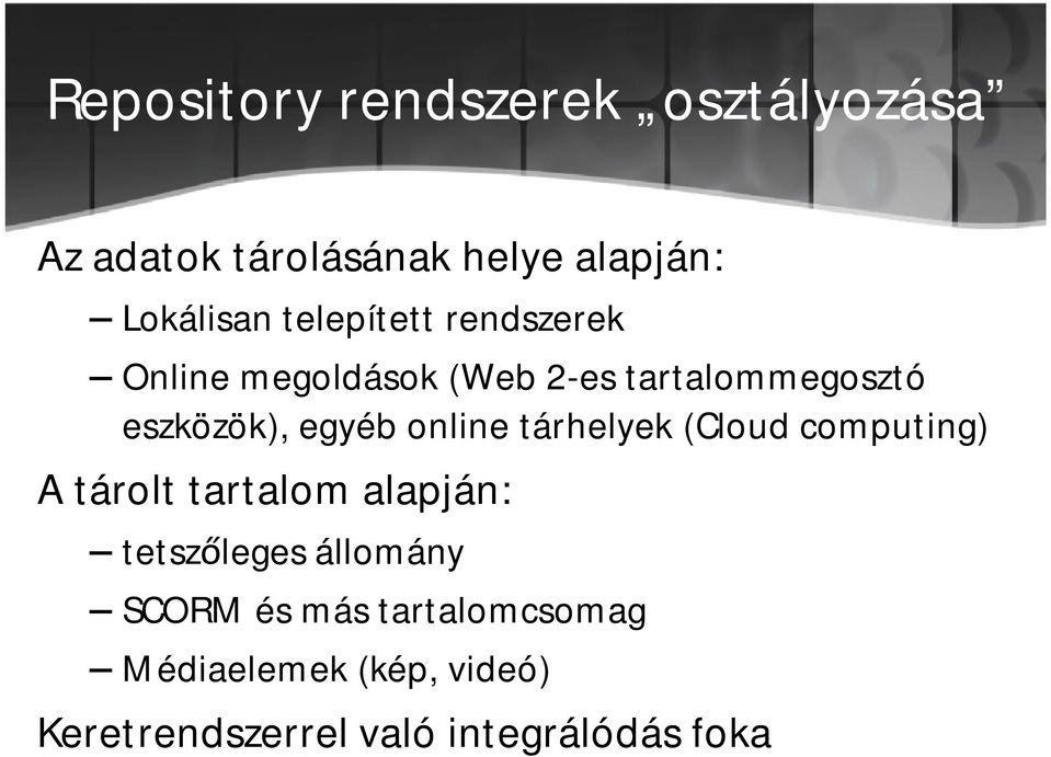 online tárhelyek (Cloud computing) A tárolt tartalom alapján: tetszőleges állomány