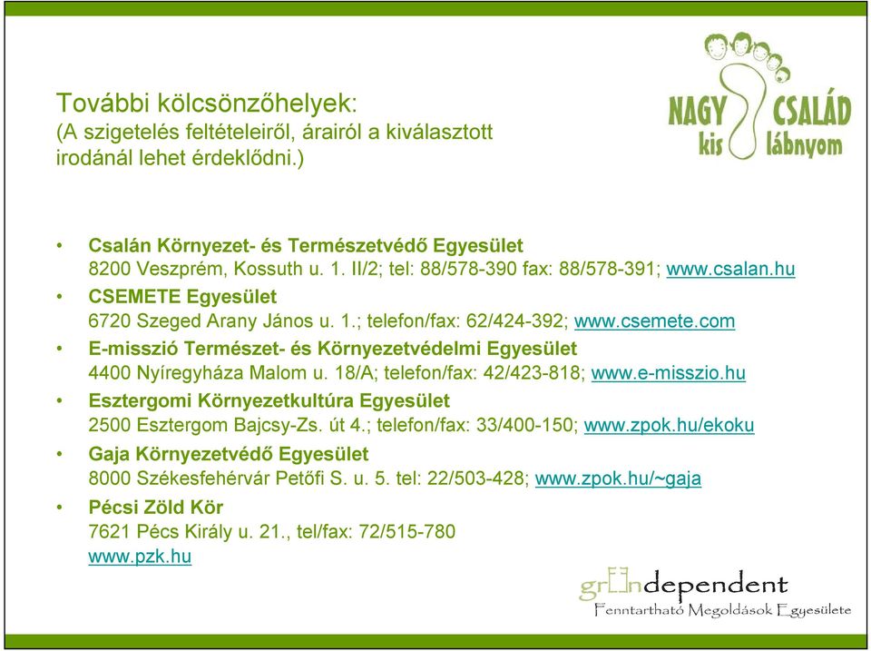 com E-misszió Természet- és Környezetvédelmi Egyesület 4400 Nyíregyháza Malom u. 18/A; telefon/fax: 42/423-818; www.e-misszio.