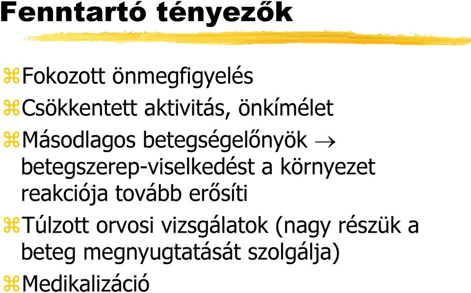 betegszerep-viselkedést a környezet reakciója tovább erősíti