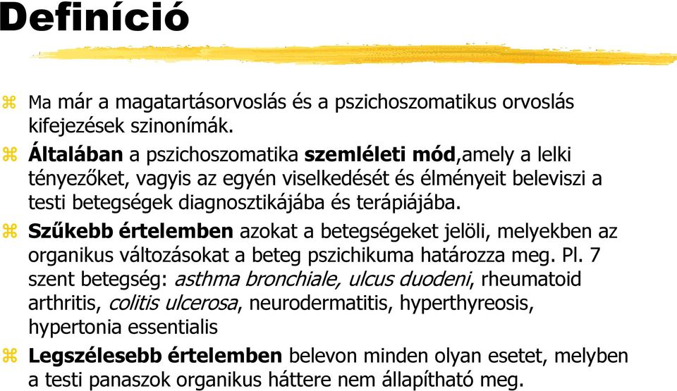 terápiájába. Szűkebb értelemben azokat a betegségeket jelöli, melyekben az organikus változásokat a beteg pszichikuma határozza meg. Pl.