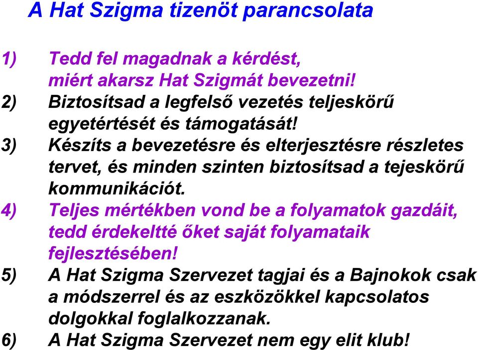 3) Készíts a bevezetésre és elterjesztésre részletes tervet, és minden szinten biztosítsad a tejeskörű kommunikációt.