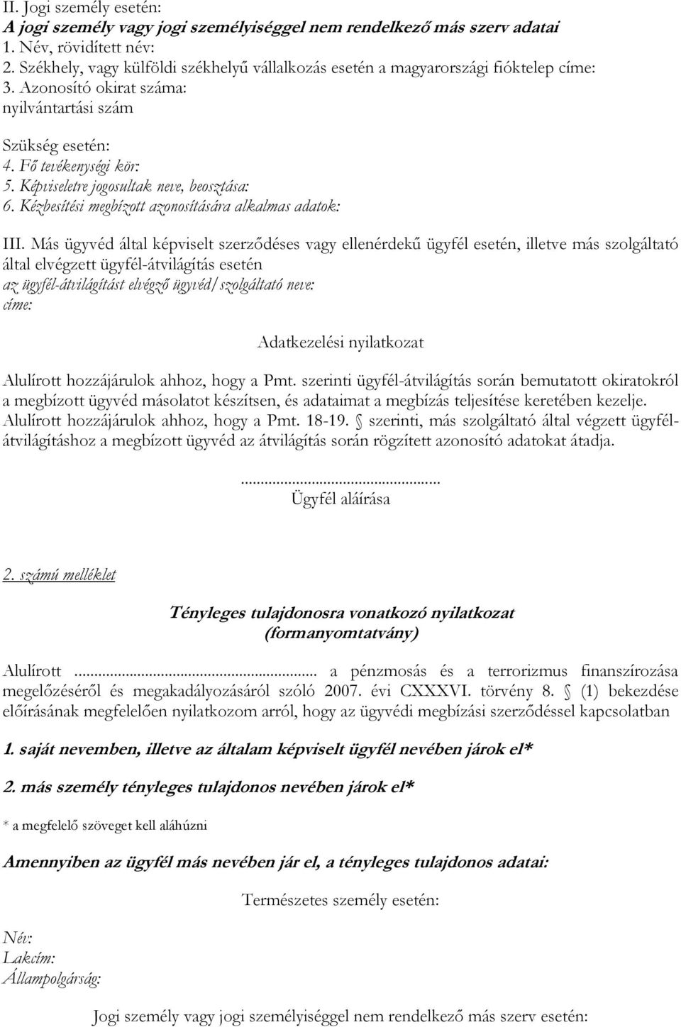 Képviseletre jogosultak neve, beosztása: 6. Kézbesítési megbízott azonosítására alkalmas adatok: III.