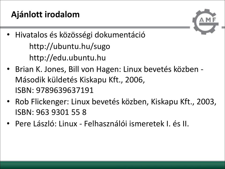 Jones, Bill von Hagen: Linux bevetés közben - Második küldetés Kiskapu Kft.