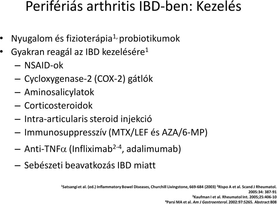 adalimumab) Sebészeti beavatkozás IBD miatt 1 Satsangi et al. (ed.