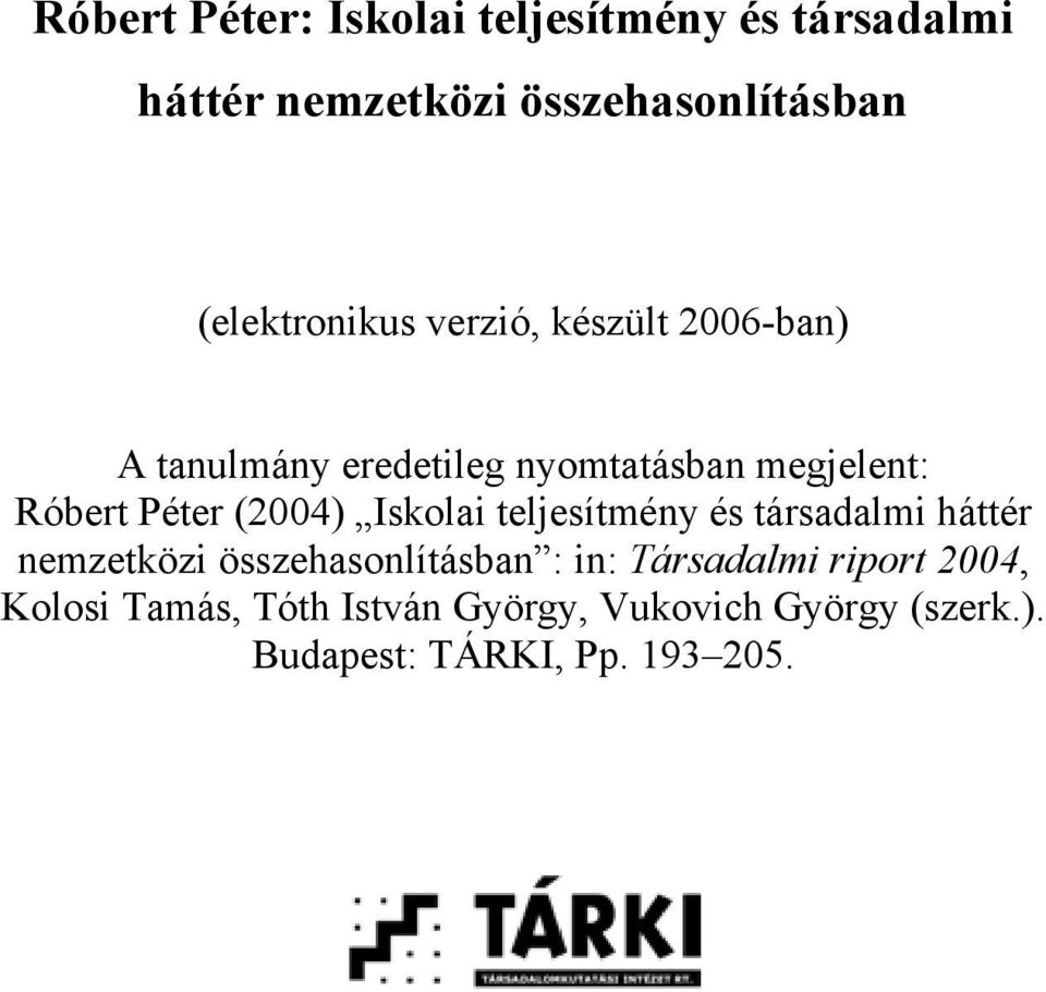 Péter (2004) Iskolai teljesítmény és társadalmi háttér nemzetközi összehasonlításban : in: