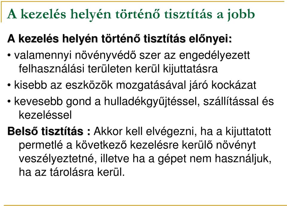 kevesebb gond a hulladékgyőjtéssel, szállítással és kezeléssel Belsı tisztítás s : Akkor kell elvégezni, ha a