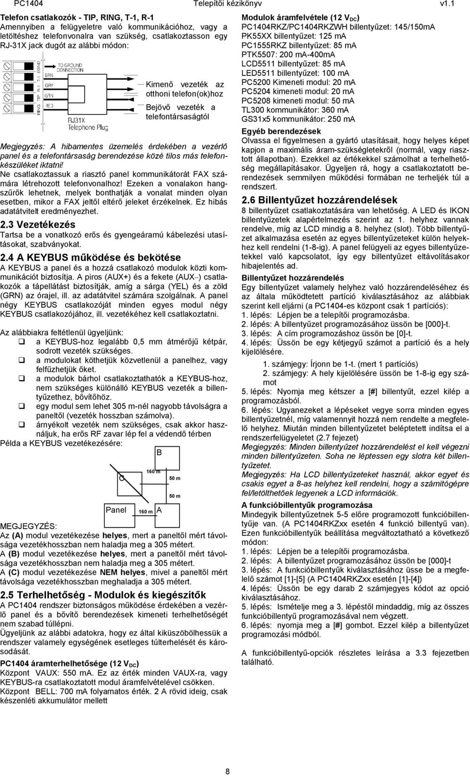 Ne csatlakoztassuk a riasztó panel kommunikátorát FA számára létrehozott telefonvonalhoz!