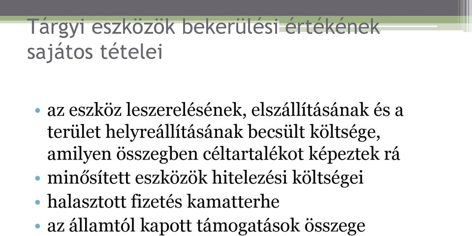 költsége, amilyen összegben céltartalékot képeztek rá minősített eszközök