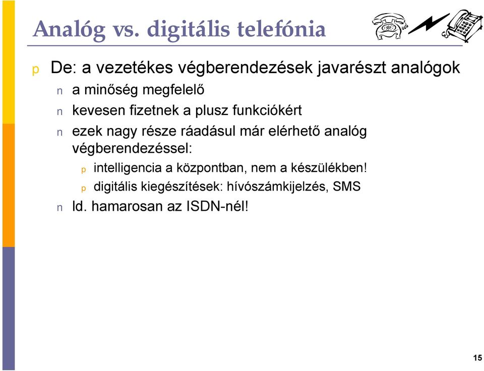 megfelelő kevesen fizetnek a lusz funkciókért ezek nagy része ráadásul már