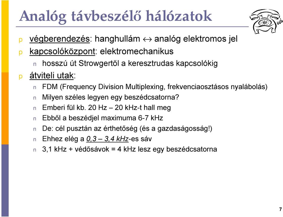 Milyen széles legyen egy beszédcsatorna? Emberi fül kb.