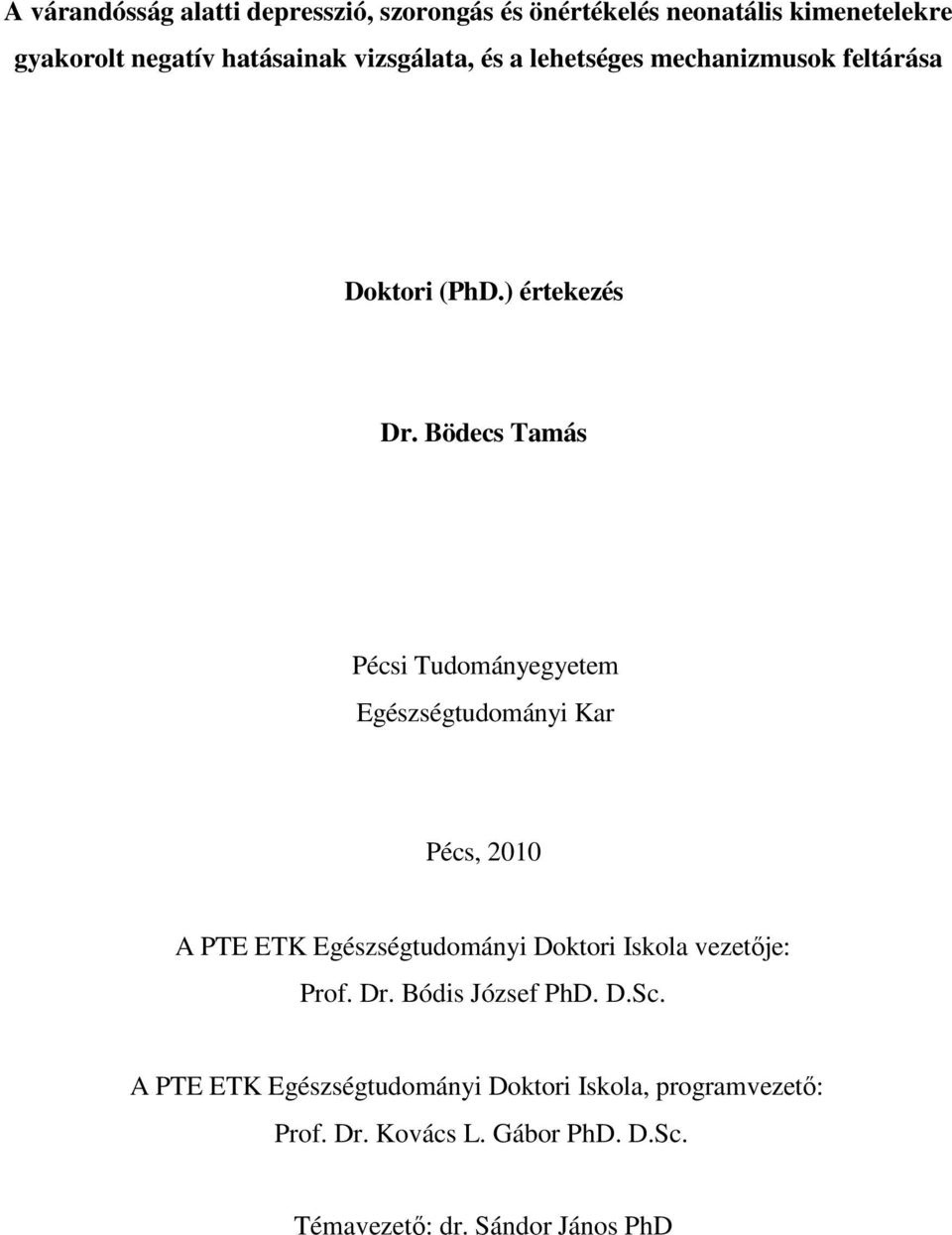 Bödecs Tamás Pécsi Tudományegyetem Egészségtudományi Kar Pécs, 2010 A PTE ETK Egészségtudományi Doktori Iskola