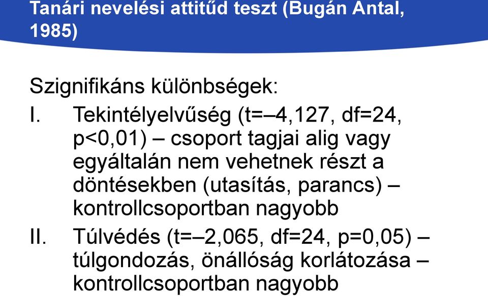 vehetnek részt a döntésekben (utasítás, parancs) kontrollcsoportban nagyobb II.