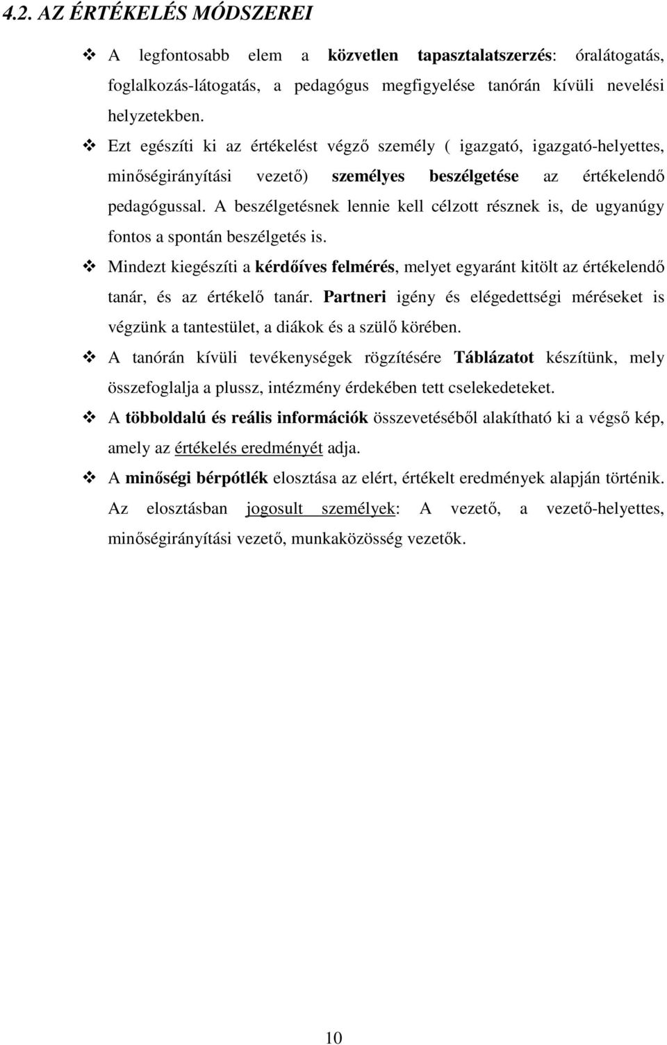 A beszélgetésnek lennie kell célzott résznek is, de ugyanúgy fontos a spontán beszélgetés is.