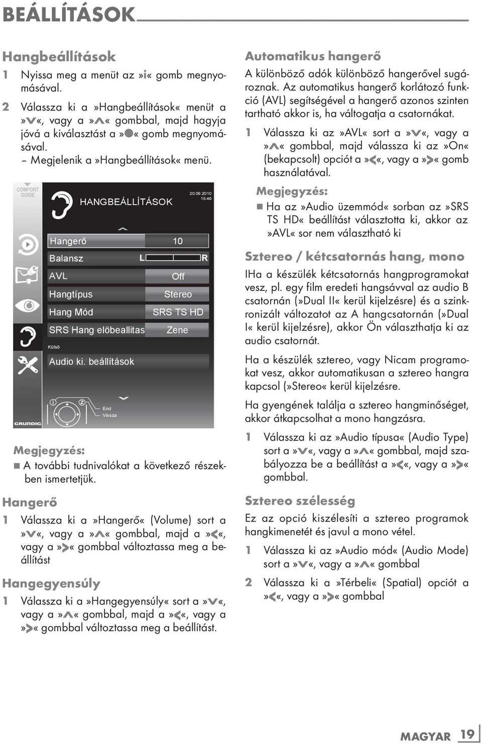 Hangerő 10 Balansz AVL Hangtípus Hang Mód HANGBEÁLLÍTÁSOK SRS Hang elöbeallitas Külsö Audio ki. beállítások End Vissza Off Stereo SRS TS HD Zene 20.09.