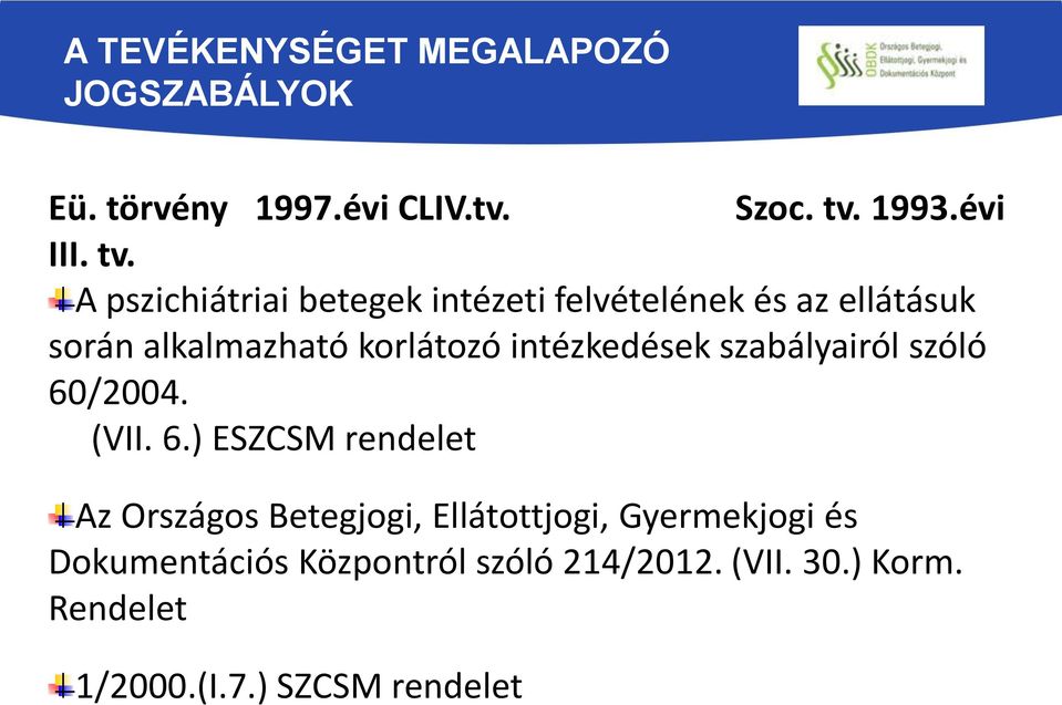 A pszichiátriai betegek intézeti felvételének és az ellátásuk során alkalmazható korlátozó