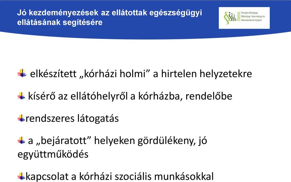 ellátóhelyről a kórházba, rendelőbe rendszeres látogatás a bejáratott