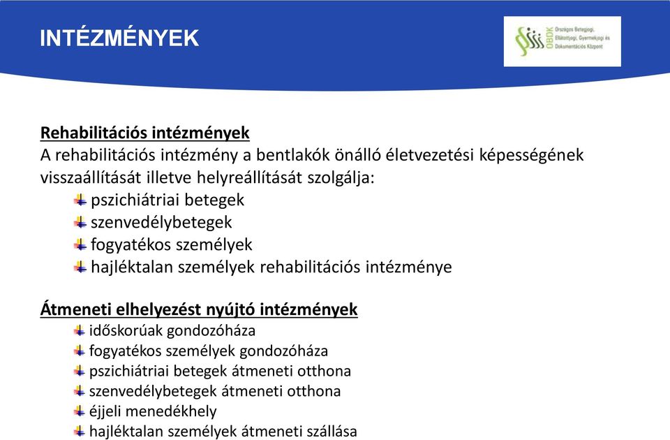 személyek rehabilitációs intézménye Átmeneti elhelyezést nyújtó intézmények időskorúak gondozóháza fogyatékos személyek