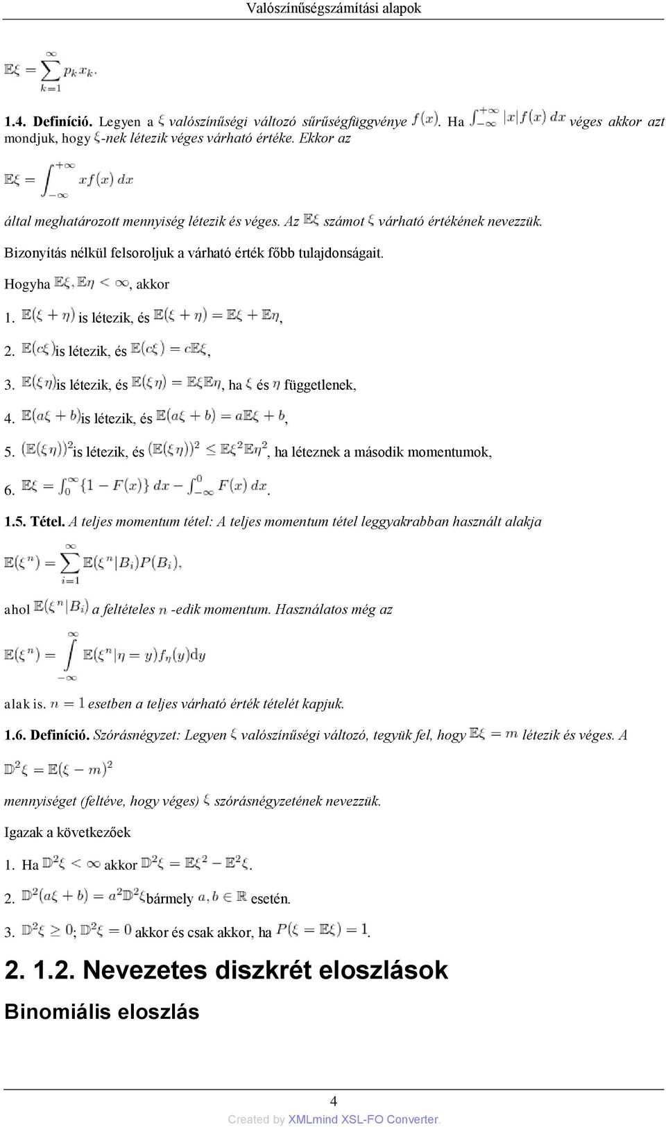 is létezik, és, 3. is létezik, és, ha és függetlenek, 4. is létezik, és, 5. is létezik, és, ha léteznek a második momentumok, 6.. 1.5. Tétel.