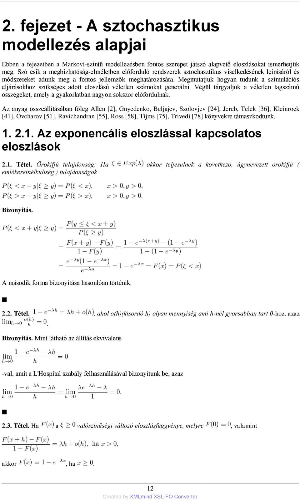 Megmutatjuk hogyan tudunk a szimulációs eljárásokhoz szükséges adott eloszlású véletlen számokat generálni.