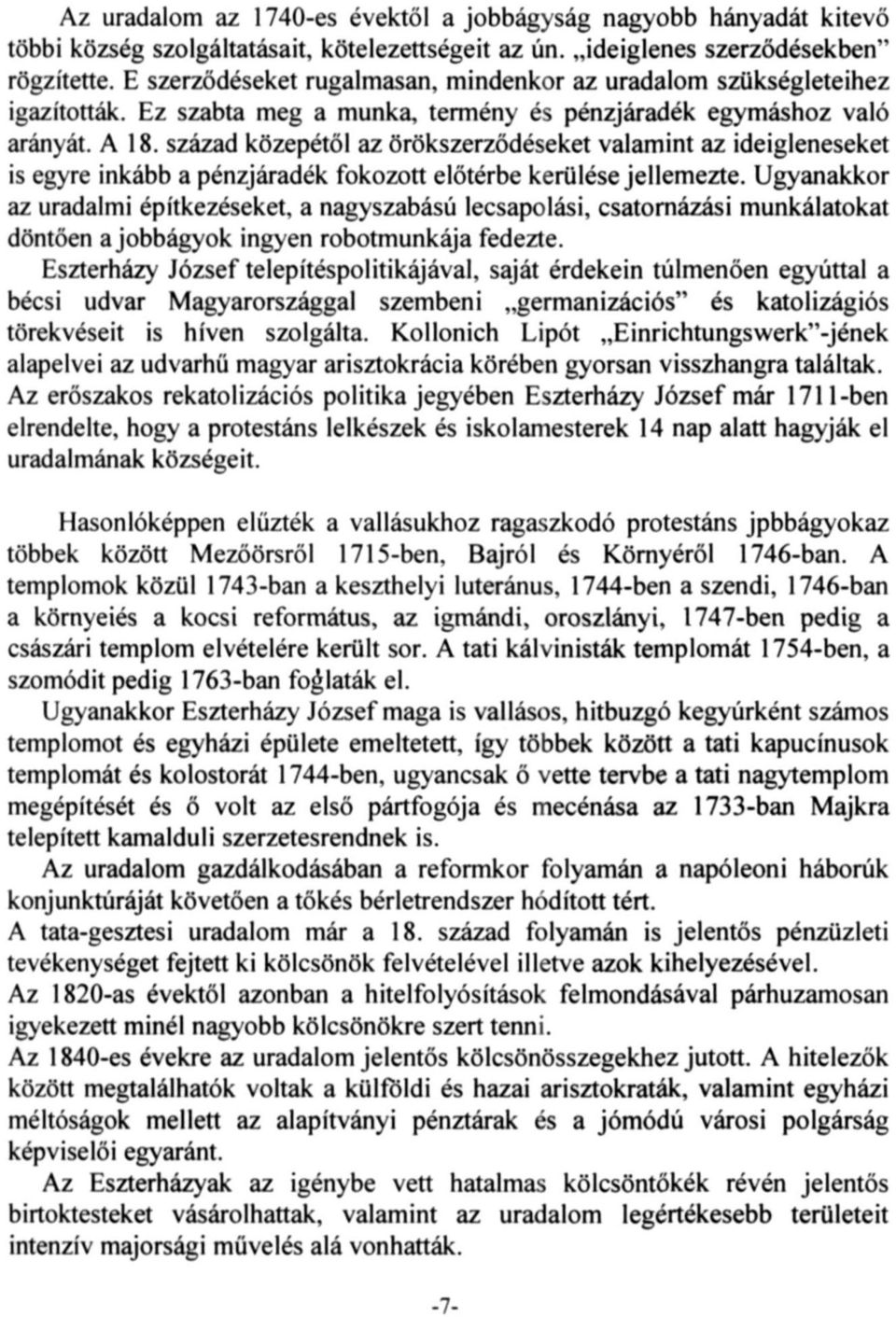 század közepétől az örökszerződéseket valamint az ideigleneseket is egyre inkább a pénzjáradék fokozott előtérbe kerülése jellemezte.