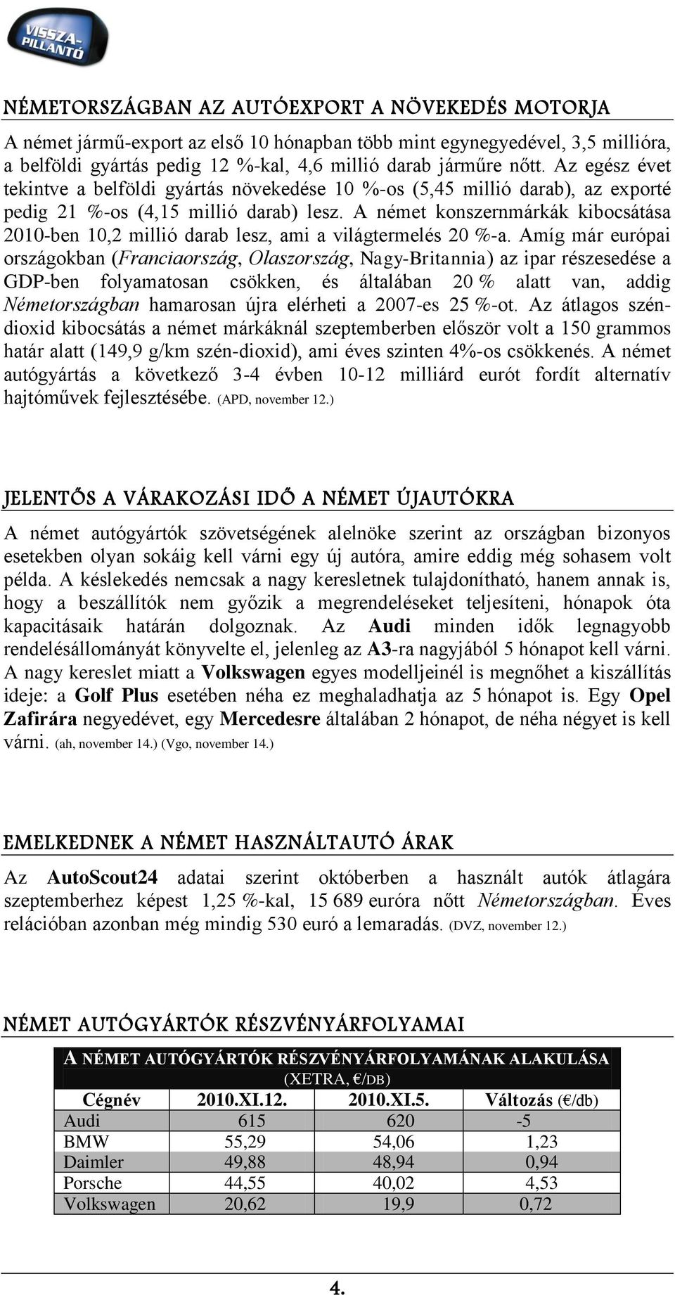 A német konszernmárkák kibocsátása 2010-ben 10,2 millió darab lesz, ami a világtermelés 20 %-a.