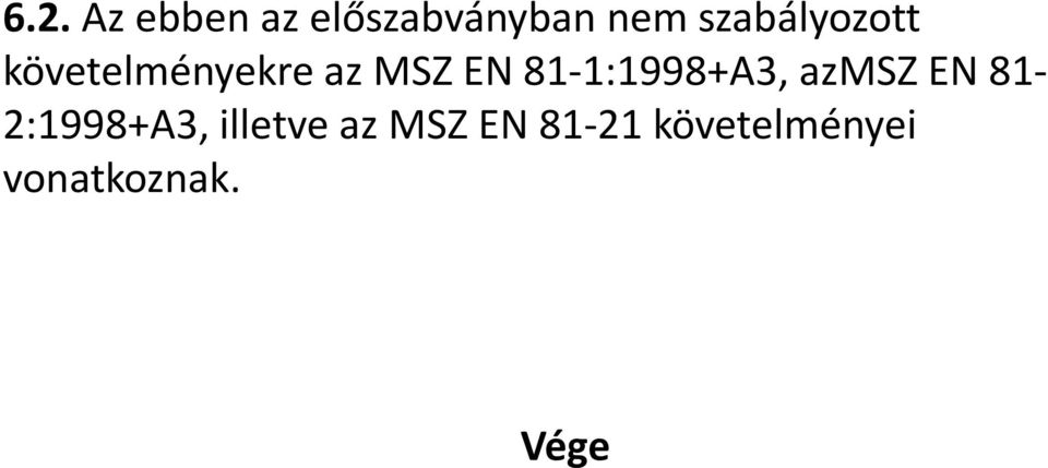 81-1:1998+A3, azmsz EN 81-2:1998+A3,