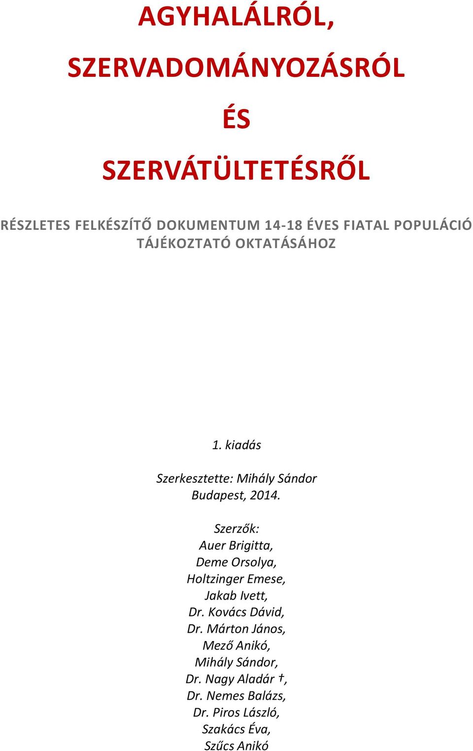 Szerzők: Auer Brigitta, Deme Orsolya, Holtzinger Emese, Jakab Ivett, Dr. Kovács Dávid, Dr.
