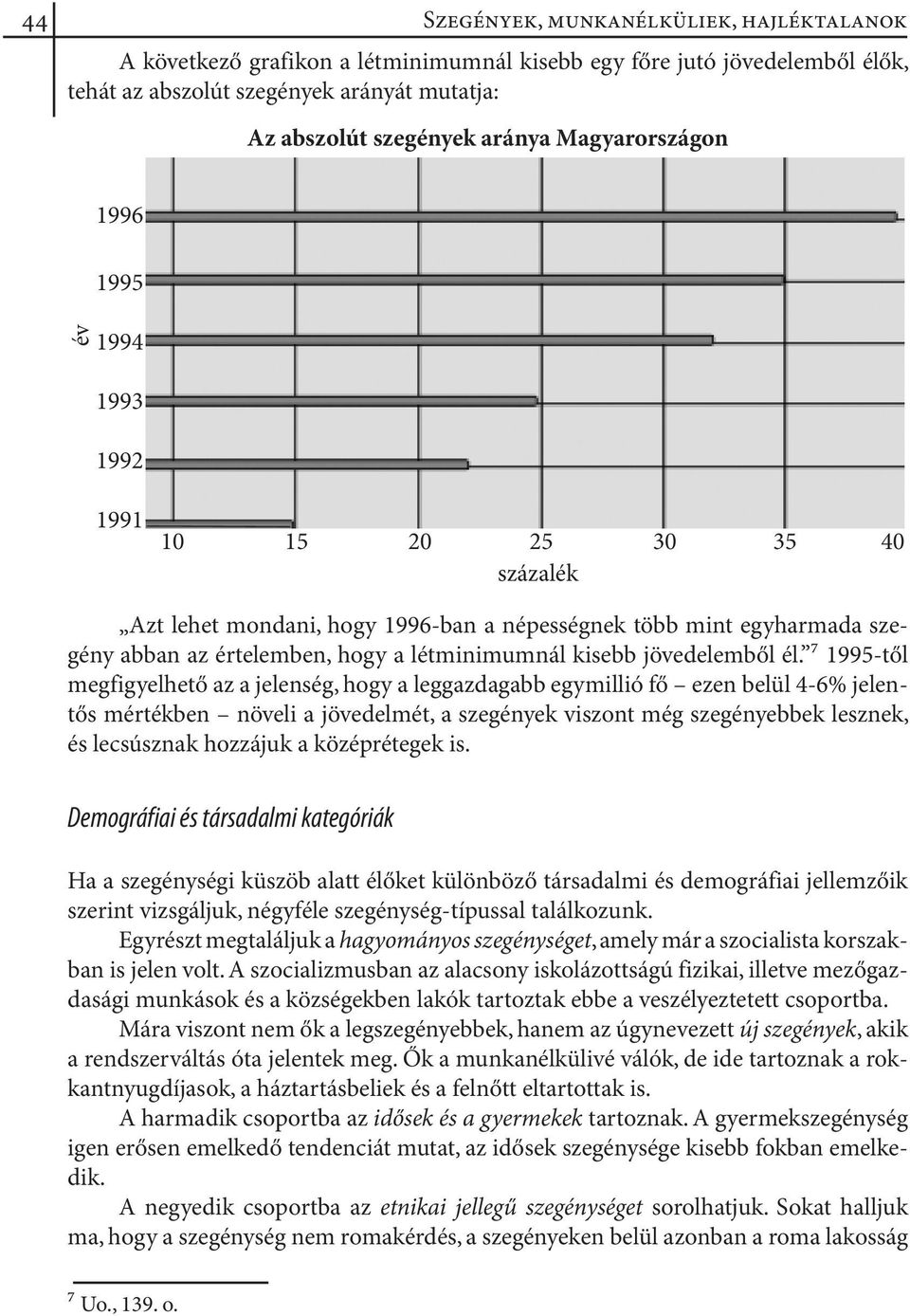 kisebb jövedelemből él.