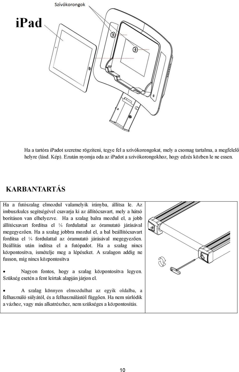 Az imbuszkulcs segítségével csavarja ki az állítócsavart, mely a hátsó borításon van elhelyezve.