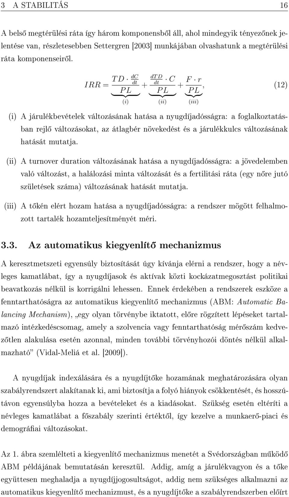 átlagbér növekedést és a járulékkulcs változásának hatását mutatja.