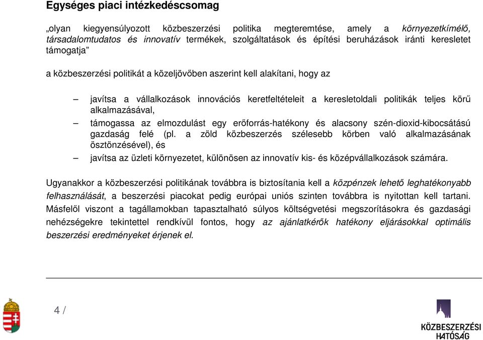 alkalmazásával, támogassa az elmozdulást egy erőforrás-hatékony és alacsony szén-dioxid-kibocsátású gazdaság felé (pl.