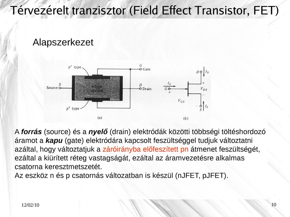 hogy változtatjuk a záróirányba előfeszített pn átmenet feszültségét, ezáltal a kiürített réteg vastagságát, ezáltal