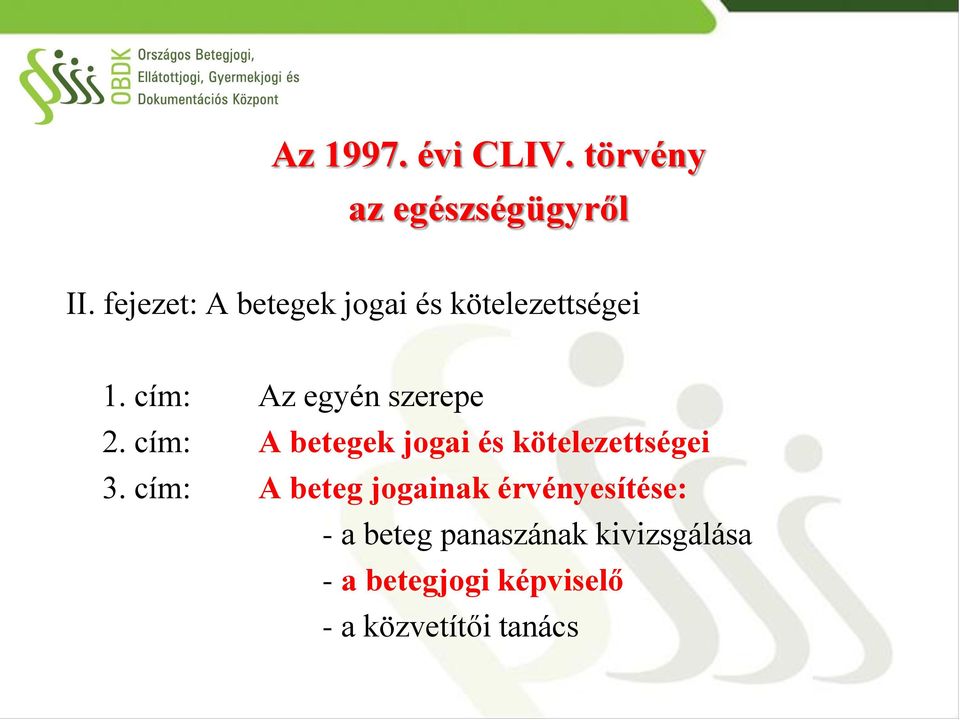 cím: Az egyén szerepe 2. cím: A betegek jogai és kötelezettségei 3.