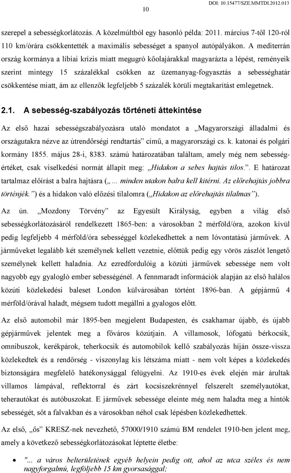 miatt, ám az ellenzők legfeljebb 5 százalék körüli megtakarítást emlegetnek. 2.1.