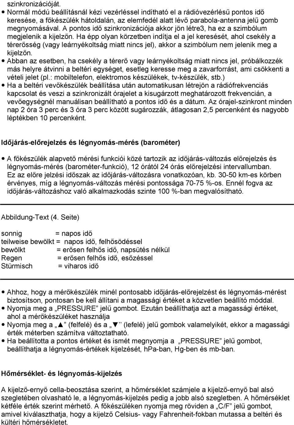 A pontos idő szinkronizációja akkor jön létre3, ha ez a szimbólum megjelenik a kijelzőn.