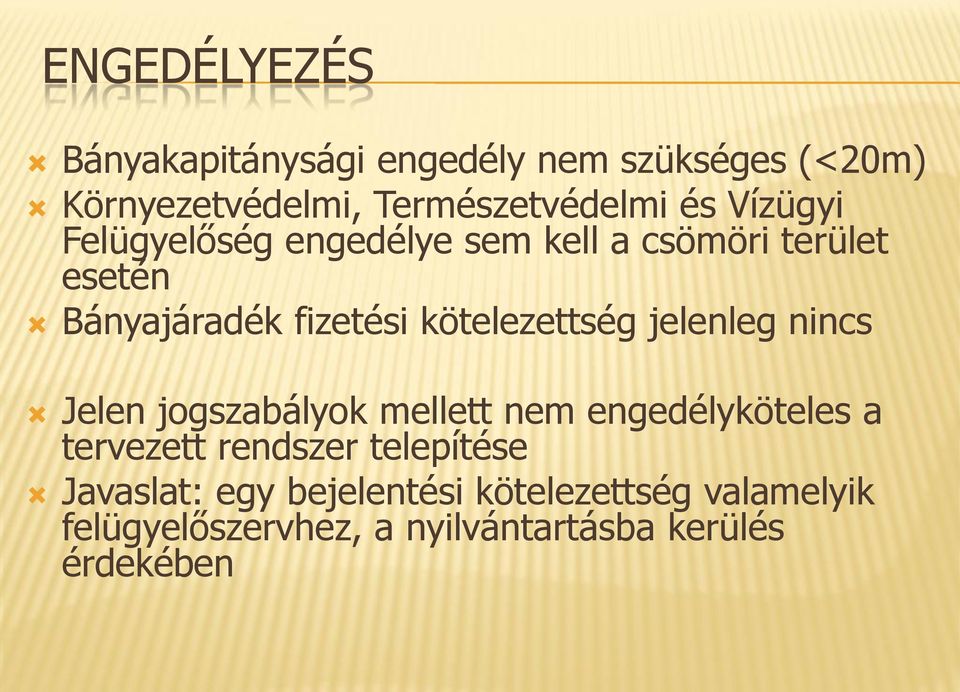 kötelezettség jelenleg nincs Jelen jogszabályok mellett nem engedélyköteles a tervezett rendszer