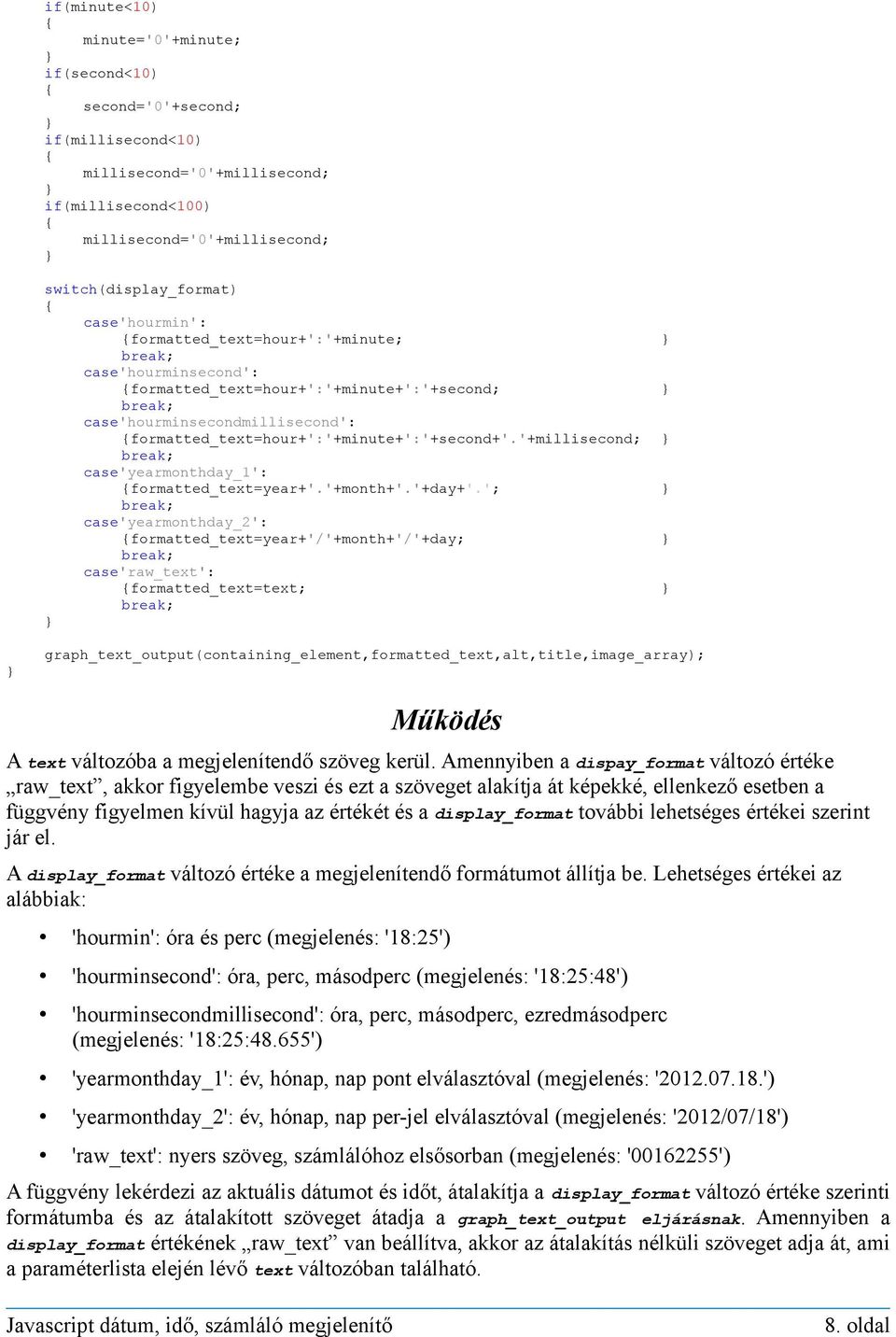 formatted_text=hour+':'+minute+':'+second+'.'+millisecond; break; case'yearmonthday_1': formatted_text=year+'.'+month+'.'+day+'.