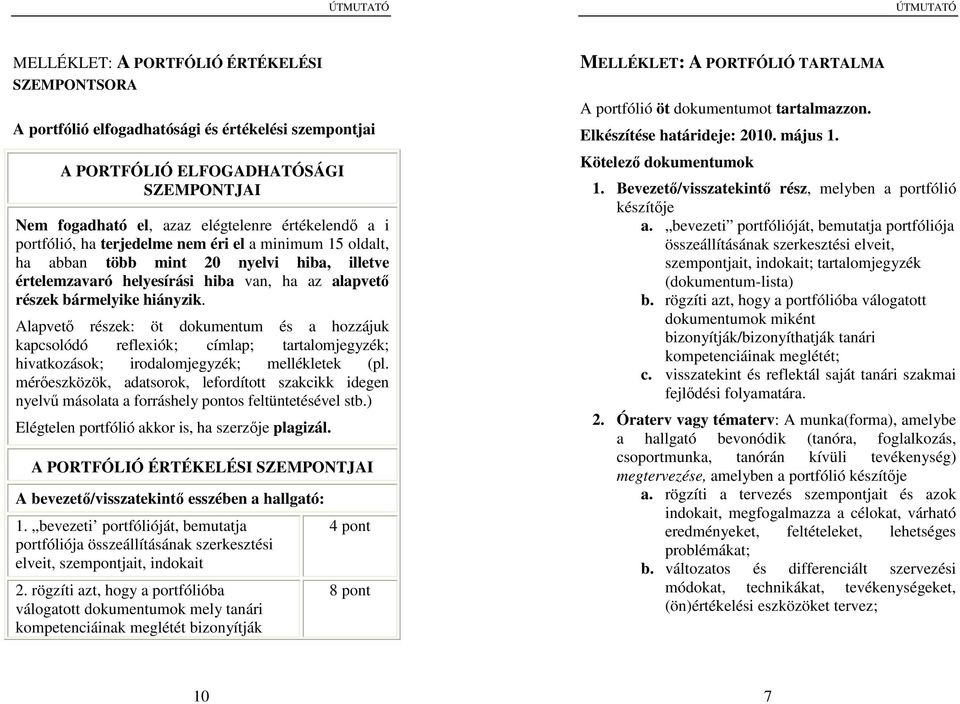 Alapvető részek: öt dokumentum és a hozzájuk kapcsolódó reflexiók; címlap; tartalomjegyzék; hivatkozások; irodalomjegyzék; mellékletek (pl.