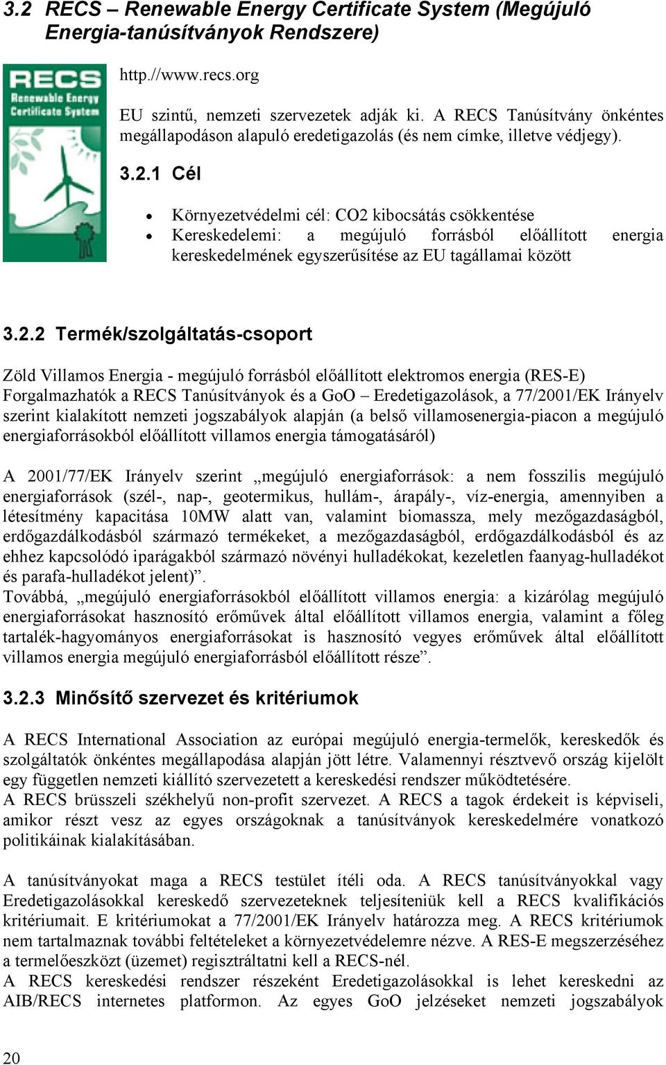 1 Cél Környezetvédelmi cél: CO2 