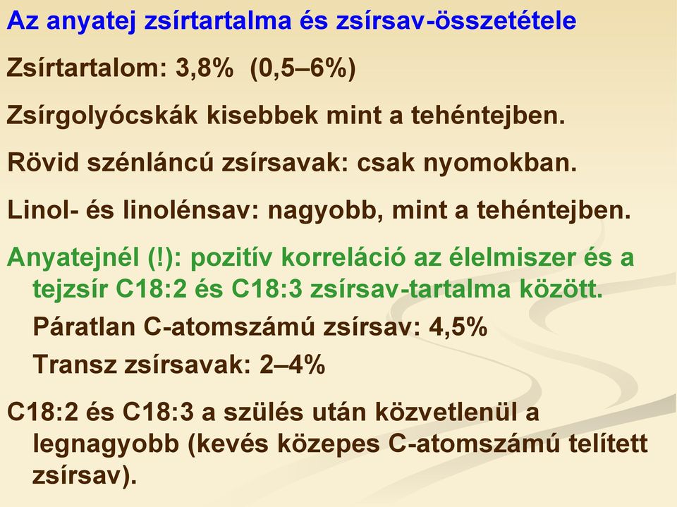 ): pozitív korreláció az élelmiszer és a tejzsír C18:2 és C18:3 zsírsav-tartalma között.