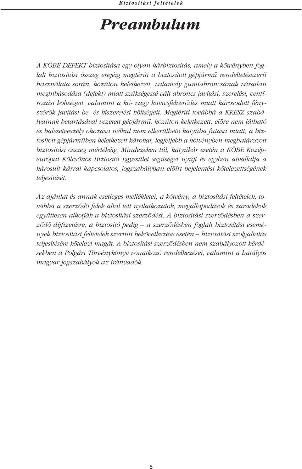 fényszórók javítási be- és kiszerelési költségeit.