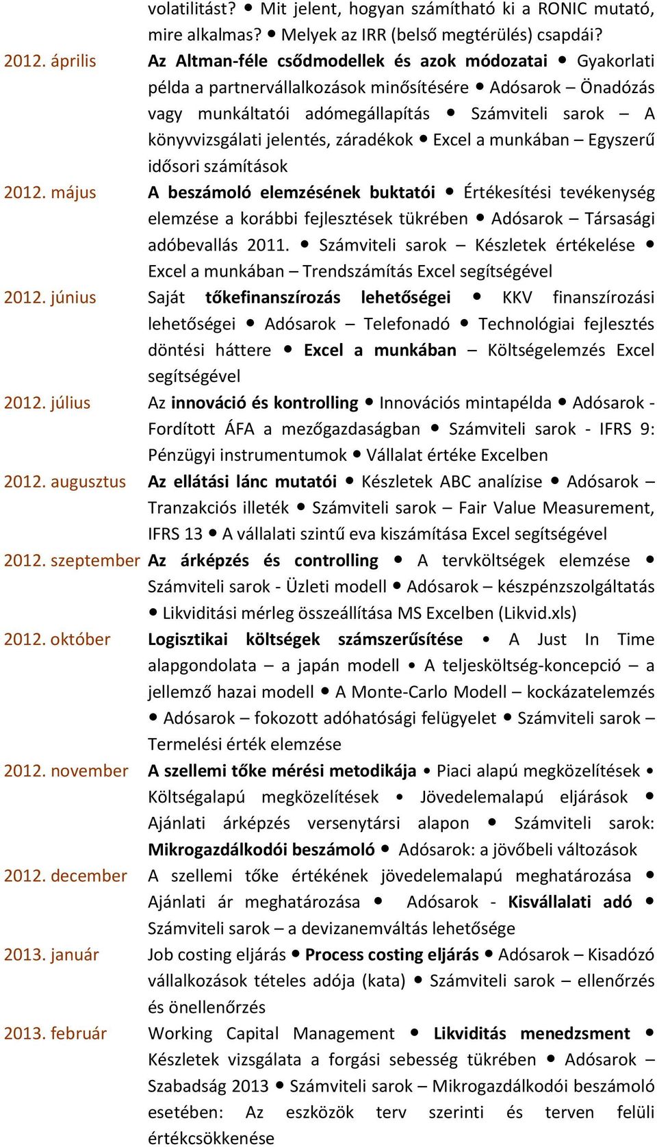 jelentés, záradékok Excel a munkában Egyszerű idősori számítások 2012.