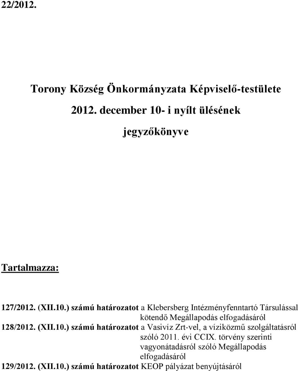 i nyílt ülésének jegyzőkönyve Tartalmazza: 127/2012. (XII.10.
