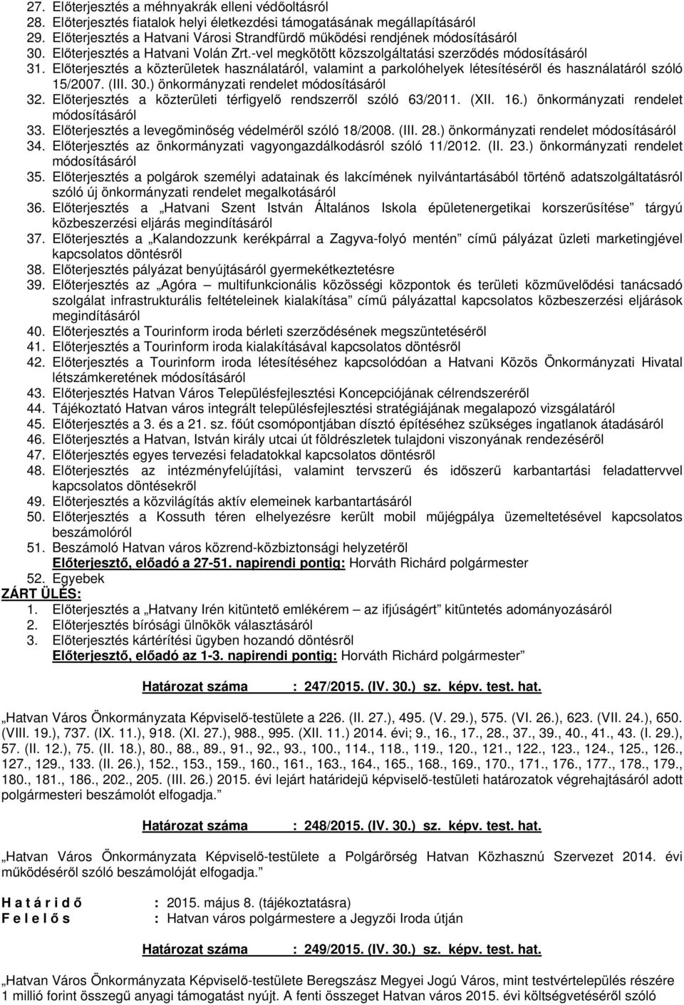 Előterjesztés a közterületek használatáról, valamint a parkolóhelyek létesítéséről és használatáról szóló 15/2007. (III. 30.) önkormányzati rendelet módosításáról 32.