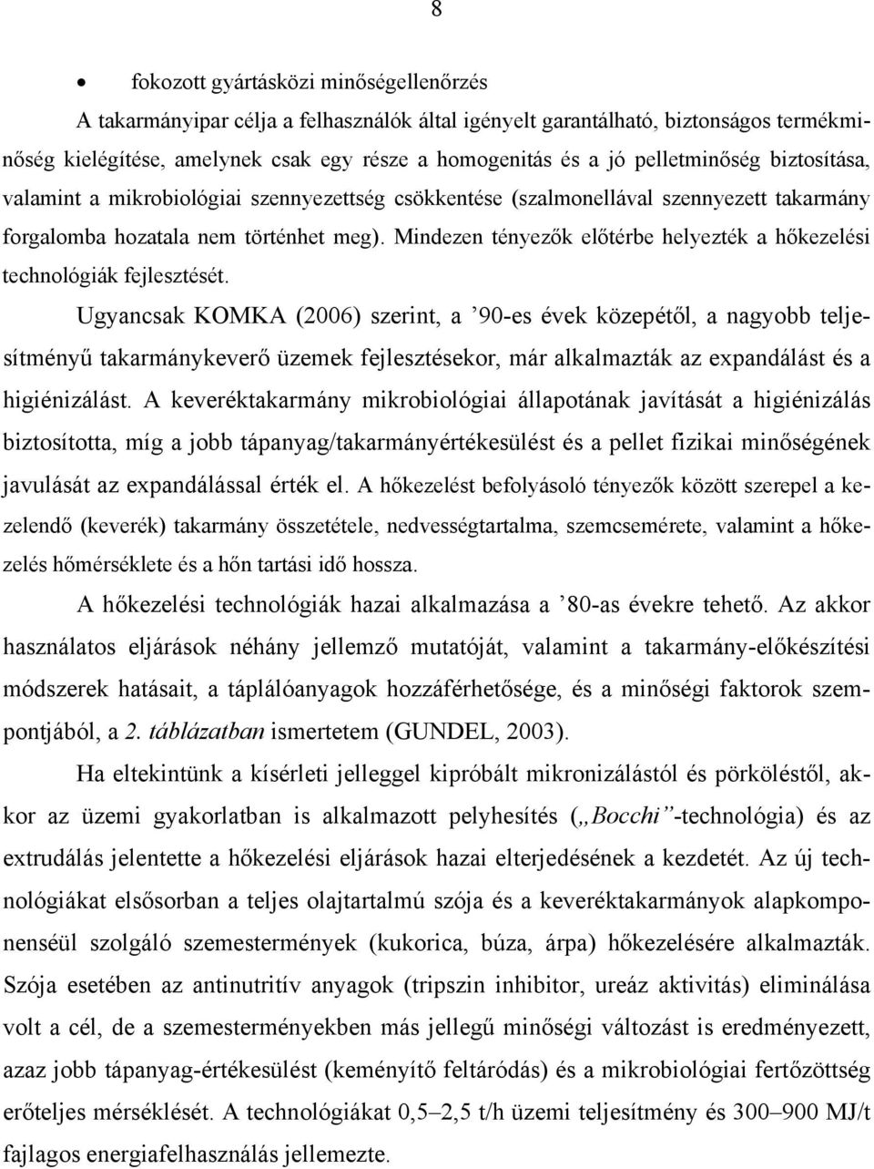 Mindezen tényezők előtérbe helyezték a hőkezelési technológiák fejlesztését.