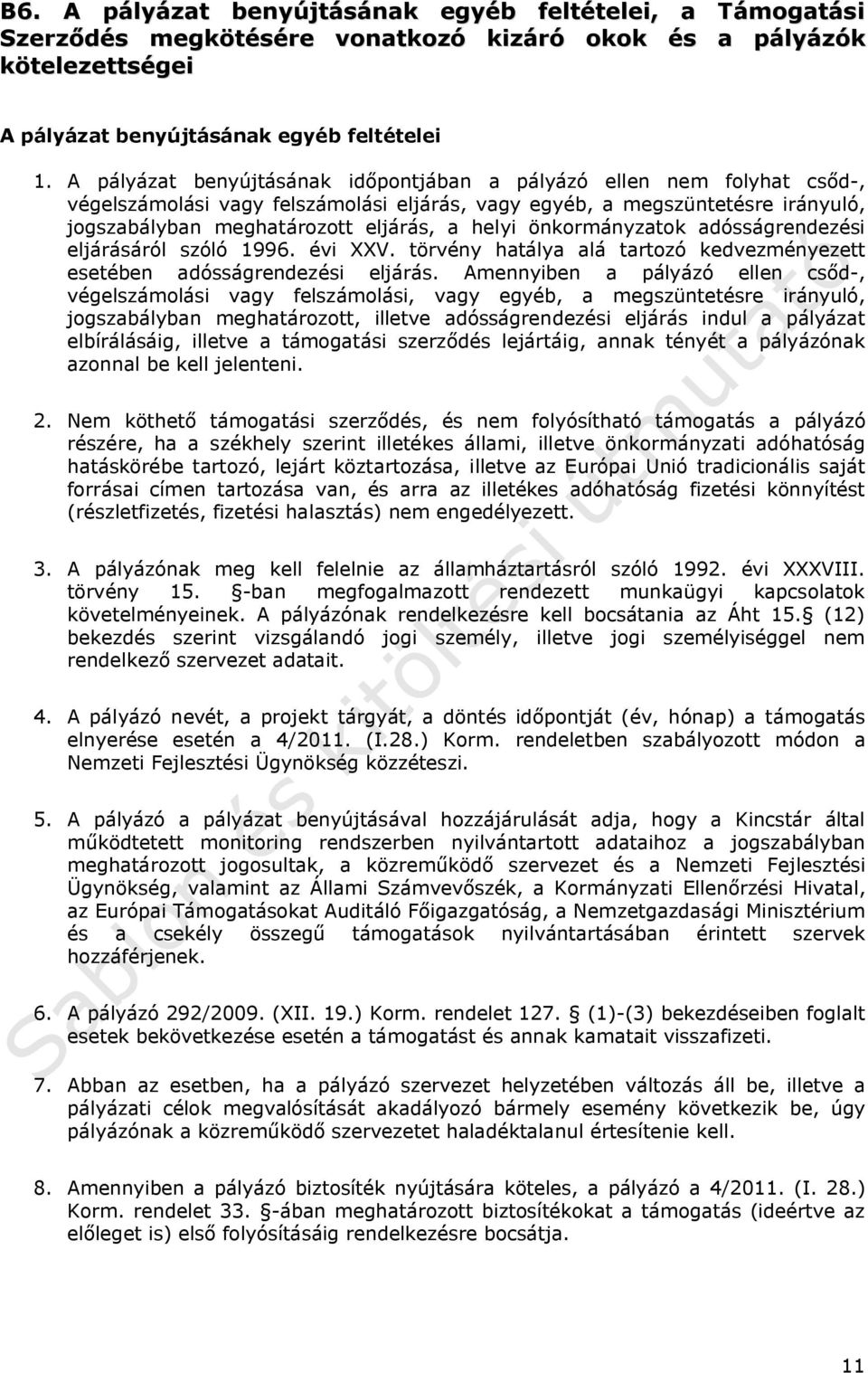 önkormányzatok adósságrendezési eljárásáról szóló 1996. évi XXV. törvény hatálya alá tartozó kedvezményezett esetében adósságrendezési eljárás.