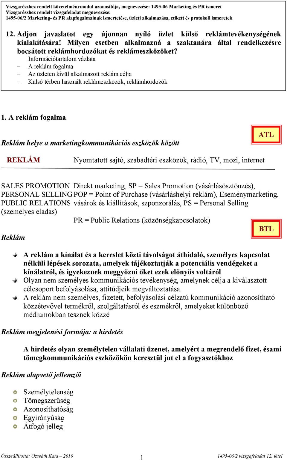 Milyen esetben alkalmazná a szaktanára által rendelkezésre bocsátott reklámhordozókat és reklámeszközöket?