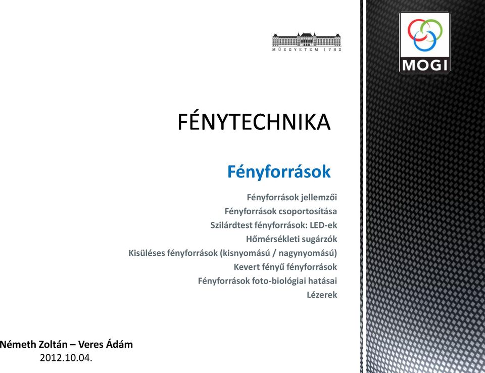 fényforrások (kisnyomású / nagynyomású) Kevert fényű fényforrások